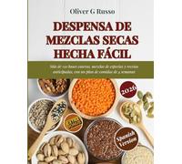 Despensa de Mezclas Secas Hecha Fácil: Más de 150 bases caseras, mezclas de especias y recetas anticipadas, con un plan de comidas de 4 semanas (Colección de Mezclas Caseras para la Despensa)
