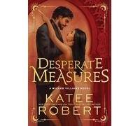 Desperate Measures: A Dark Enemies to Lovers Romance Based on a Classic Tale: 1 (Wicked Villains)