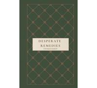 Desperate Remedies: A Victorian Mystery of Dark Secrets, Forbidden Love, and Gothic Suspense