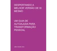 Despertando A Melhor Versão De Si Mesmo (ebook)