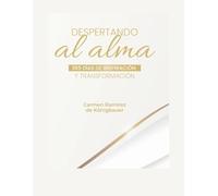 Despertando al Alma: Guía de 365 días de Inspiración y Transformación