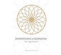 Despertando el despertar: Un viaje interior (Serie De la reacción a la elección)