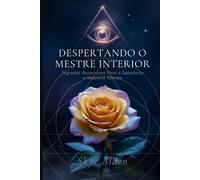 Despertando o Mestre Interior: Segredos Rosacruzes para a Sabedoria e Alquimia Interna