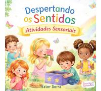 Despertando os Sentidos: Atividades Sensoriais para crianças de 3 a 7 anos
