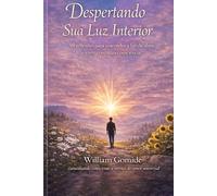 Despertando Sua Luz Interior: 50 reflexões para reacender a luz da alma e viver com mais consciência