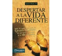 Despertar a la vida diferente: Guía de ayuda para hacer los Ejercicios Espirituales de San Ignacio de Loyola en la vida corriente (ESPIRITUALIDAD)