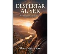 Despertar al Ser: Sanando las 5 heridas para una vida plena (Despertar y Transformación Interior)