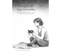 Despertar bajo las estrellas: Cuando ser fuerte ya no alcanza y la gracia despierta el alma