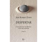 Despertar: Cómo practicar mindfulness en la vida cotidiana (Psicología)