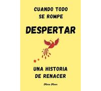 DESPERTAR: Cuando todo se rompe: una historia de renacer