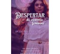 Despertar Da Essência Feminina (ebook)