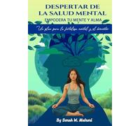 Despertar de la Salud Mental : Empodera tu Mente y Alma: Un plan para la fortaleza mental y el bienestar