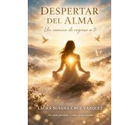 Despertar del Alma: Un camino de regreso a ti