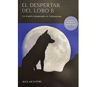 DESPERTAR DEL LOBO 8 - UN TRIUNFO INESPERADO EN YELLOWTONE