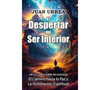 Despertar del Ser Interior: El Camino hacia la Paz y la Iluminación de la Conciencia
