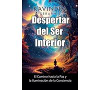 Despertar del Ser Interior: El Camino hacia la Paz y la Iluminación de la Conciencia (Despertar de la Conciencia)