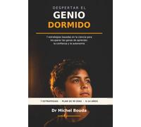 DESPERTAR EL GENIO DORMIDO: Cómo la neurociencia, la psicología cognitiva y la inteligencia artificial ayudan a cada niño a desarrollar todo su potencial