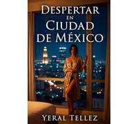 Despertar en Ciudad de México: Una novela sobre deseo, culpa y redescubrimiento personal