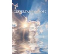 DESPERTAR EN DIOS 7: EL CAMINO DEL ALMA