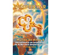 DESPERTAR: Enseñanzas Mundo de Amor: (OCTOLOGÍA DESPERTAR, nº 8)