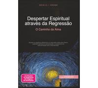Despertar Espiritual através da Regressão: O Caminho da Alma (Esoterismo)