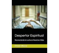 Despertar Espiritual: Reconociendo la Lucha en Nuestras Vidas