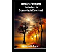 Despertar Interior: Libertando-se da Dependência Emocional