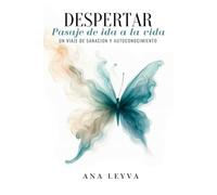 DESPERTAR-PASAJE DE IDA A LA VIDA: Un Viaje de Sanacion y Autoconocimiento