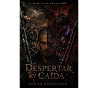 Despertar y Caida: El Origen del Armagedon - Libro I