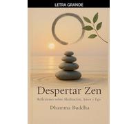 Despertar Zen: Reflexiones sobre Meditación, Amor y Ego