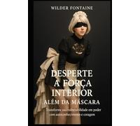 Desperte a Força Interior: Além da Máscara