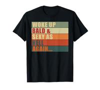 Desperté Calvo y Sexy como el Infierno Otra Vez Calvicie hilarante Calvo Camiseta