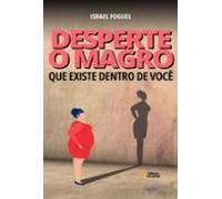 Desperte O Magro Que Existe Dentro De Você (ebook)