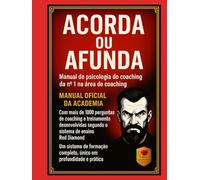 Desperte ou Afunde - Manual de Certificação em Psicologia do Coaching com 1.000 Perguntas Essenciais, Métodos, Ferramentas Avançadas, Formação ... riqueza, disciplina, mentalidade, motivação)