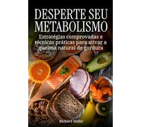 Desperte seu metabolismo: Estratégias comprovadas e técnicas práticas para ativar a queima natural de gordura