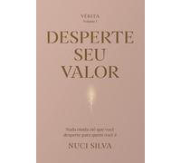 Desperte seu valor: Nada muda até que você desperte para quem você é (Trilogia Vérita)