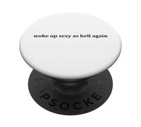 Desperté Sexy como el Infierno Otra Vez Funny Sarcastic Women PopSockets PopGrip Adhesivo