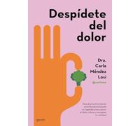 Despídete del dolor: Descubre la alimentación antiinflamatoria basada en vegetales para superar el dolor crónico y recuperar tu vitalidad (Salud y Bienestar)