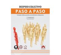Despido colectivo. Paso a paso: Concepto, límites, garantías, procedimiento y obligaciones
