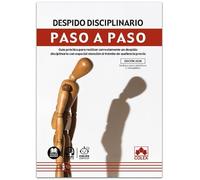 Despido disciplinario. Paso a paso: Guía práctica para realizar correctamente un despido disciplinario con especial atención al trámite de audiencia previa