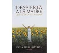 Despierta A La Madre Que Falta En Tu Interior