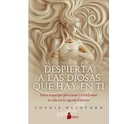 Despierta a las diosas que hay en tí. | Sophie Bashford