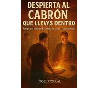 DESPIERTA AL CABRÓN QUE LLEVAS DENTRO: Rompe tus límites. Enciende tu fuego. Transfórmate.