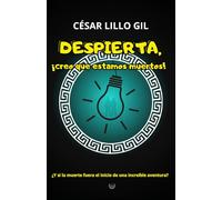 Despierta, ¡creo que estamos muertos!: ¿Y si la muerte fuera el inicio de una increíble aventura?
