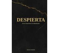 DESPIERTA: De la Consciencia a la Realización (FOUNDATIONS)