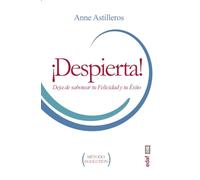 ¡DESPIERTA! DEJA DE SABOTEAR TU FELICIDAD Y TU ÉXITO (Psicología y autoayuda)