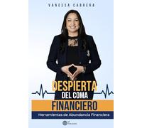Despierta del Coma Financiero: Herramientas de Abundancia Financiera