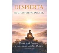 DESPIERTA: EL GRAN LIBRO DEL SER (Edición de bolsillo): Un viaje desde Dormido, a Despertando, hasta vivir despierto