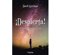 ¡Despierta! El universo te necesita: 01 (Biografía)