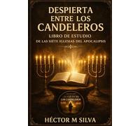 Despierta Entre los Candeleros: Estudio Bíblico de las Siete Iglesias del Apocalipsis (La voz entre los candeleros)